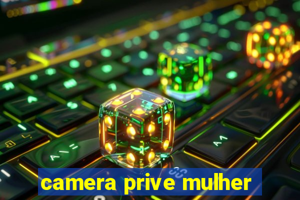 camera prive mulher